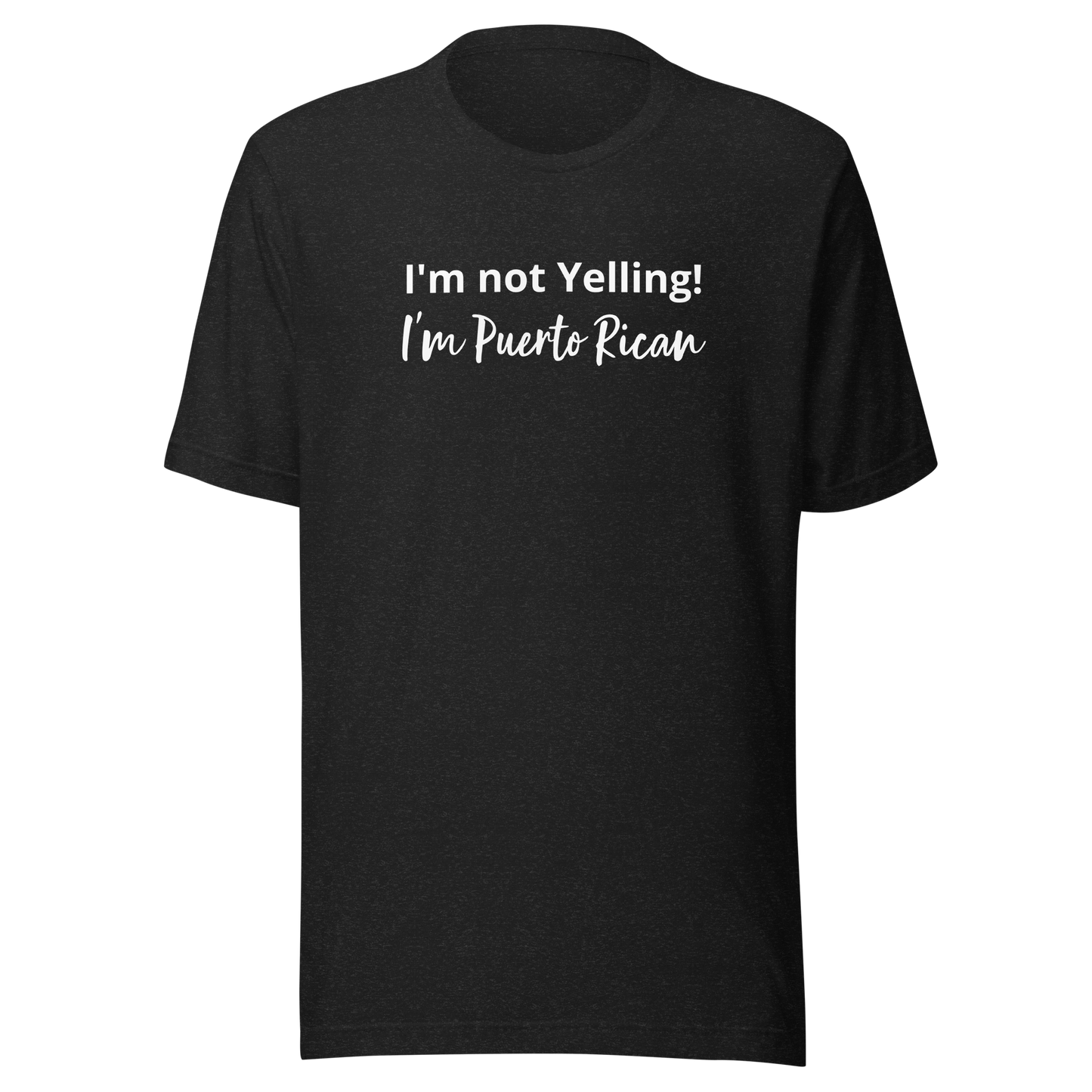 I'm not Yelling Unisex t-shirt